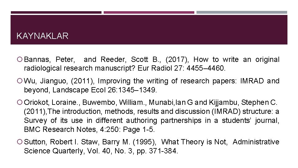 KAYNAKLAR Bannas, Peter, and Reeder, Scott B. , (2017), How to write an original