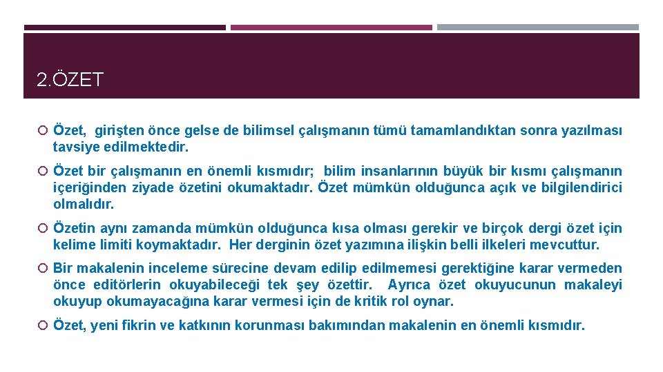 2. ÖZET Özet, girişten önce gelse de bilimsel çalışmanın tümü tamamlandıktan sonra yazılması tavsiye