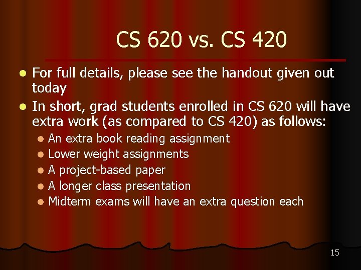 CS 620 vs. CS 420 For full details, please see the handout given out