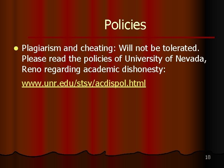 Policies l Plagiarism and cheating: Will not be tolerated. Please read the policies of