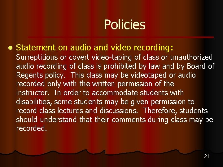 Policies l Statement on audio and video recording: Surreptitious or covert video-taping of class