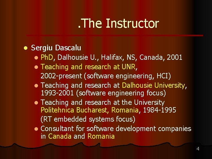 . The Instructor l Sergiu Dascalu Ph. D, Dalhousie U. , Halifax, NS, Canada,