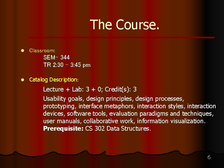 The Course. l Classroom: SEM- 344 TR 2: 30 - 3: 45 pm l