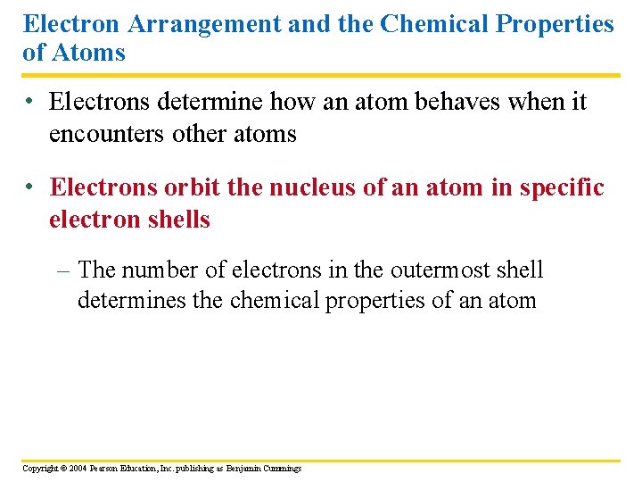 Electron Arrangement and the Chemical Properties of Atoms • Electrons determine how an atom