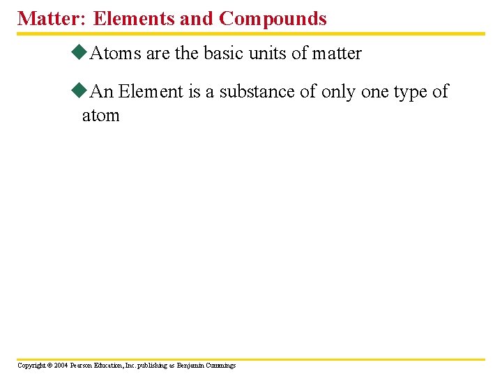Matter: Elements and Compounds u. Atoms are the basic units of matter u. An