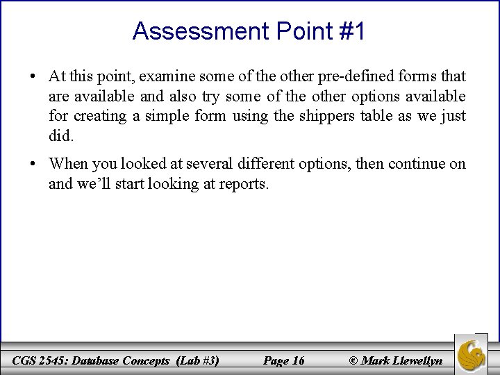 Assessment Point #1 • At this point, examine some of the other pre-defined forms