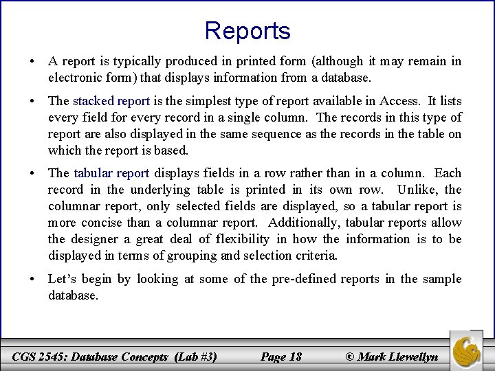 Reports • A report is typically produced in printed form (although it may remain