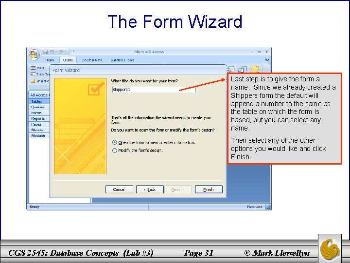 The Form Wizard Last step is to give the form a name. Since we