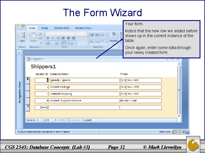 The Form Wizard Your form. Notice that the new row we added before shows