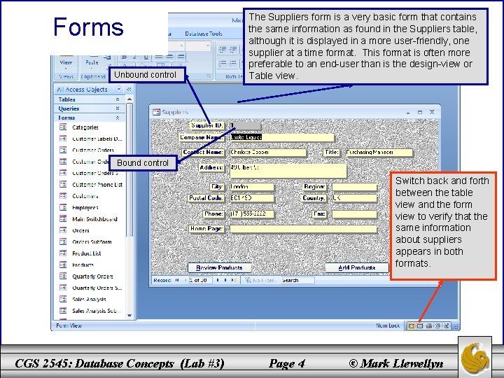 Forms Unbound control The Suppliers form is a very basic form that contains the