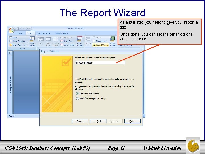The Report Wizard As a last step you need to give your report a