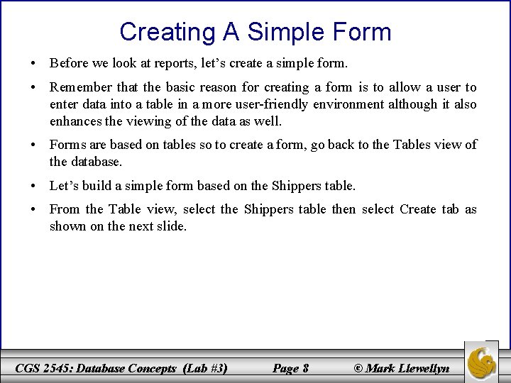 Creating A Simple Form • Before we look at reports, let’s create a simple