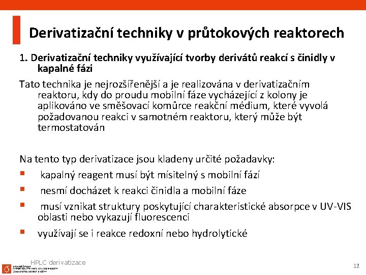 Derivatizační techniky v průtokových reaktorech 1. Derivatizační techniky využívající tvorby derivátů reakcí s činidly