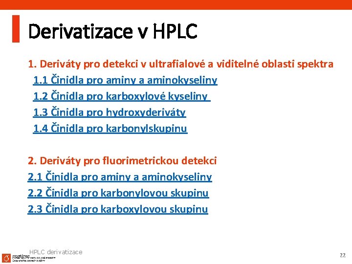 Derivatizace v HPLC 1. Deriváty pro detekci v ultrafialové a viditelné oblasti spektra 1.