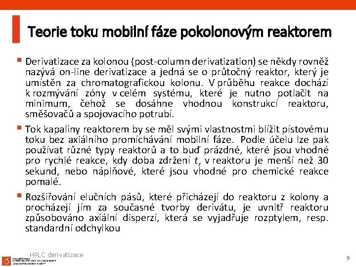 Teorie toku mobilní fáze pokolonovým reaktorem § Derivatizace za kolonou (post-column derivatization) se někdy