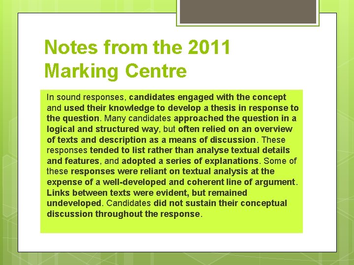 Notes from the 2011 Marking Centre In sound responses, candidates engaged with the concept