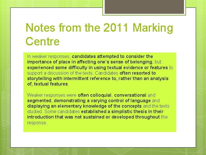 Notes from the 2011 Marking Centre In weaker responses, candidates attempted to consider the