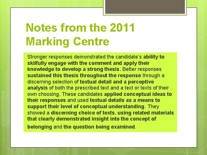 Notes from the 2011 Marking Centre Stronger responses demonstrated the candidate’s ability to skilfully