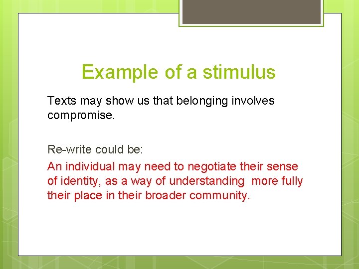 Example of a stimulus Texts may show us that belonging involves compromise. Re-write could