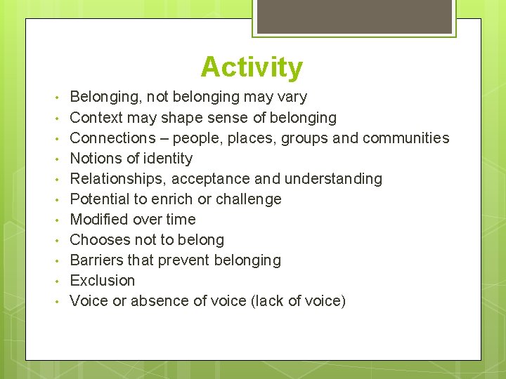 Activity • • • Belonging, not belonging may vary Context may shape sense of