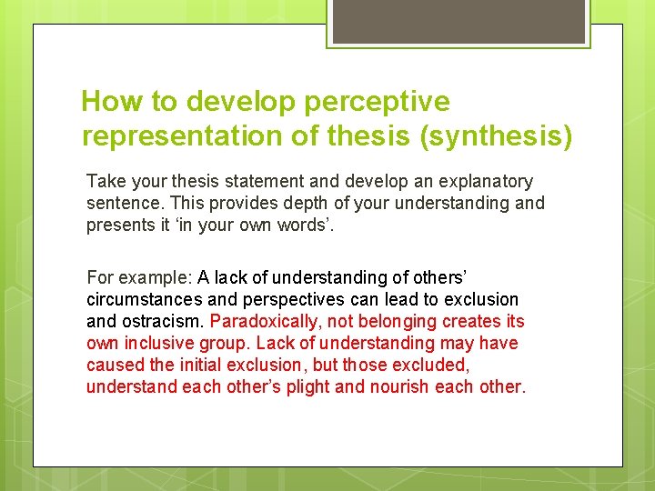 How to develop perceptive representation of thesis (synthesis) Take your thesis statement and develop
