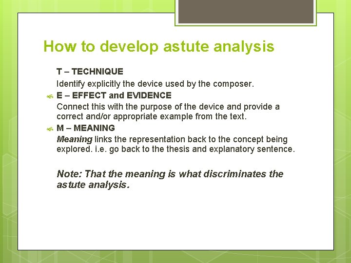 How to develop astute analysis T – TECHNIQUE Identify explicitly the device used by