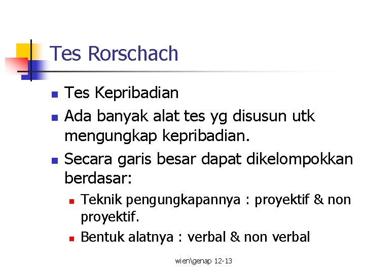 Tes Rorschach n n n Tes Kepribadian Ada banyak alat tes yg disusun utk