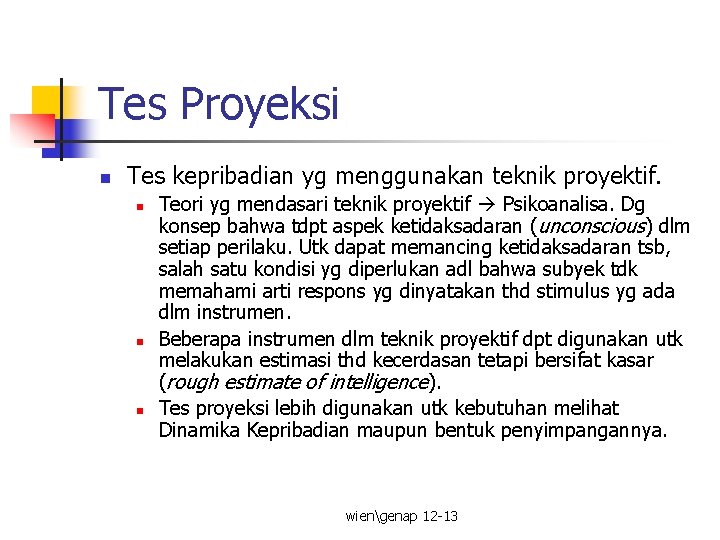 Tes Proyeksi n Tes kepribadian yg menggunakan teknik proyektif. n n n Teori yg