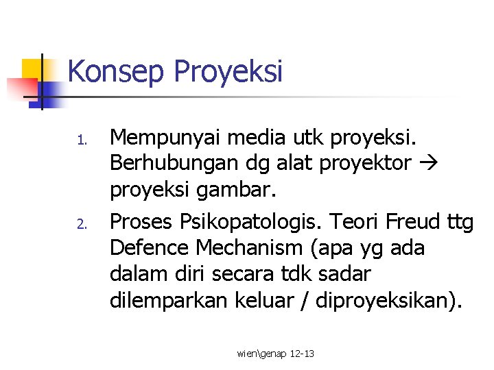 Konsep Proyeksi 1. 2. Mempunyai media utk proyeksi. Berhubungan dg alat proyektor proyeksi gambar.