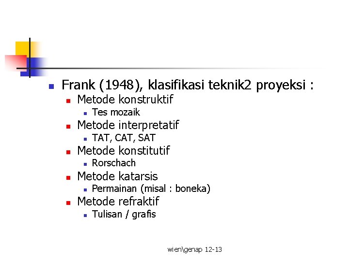 n Frank (1948), klasifikasi teknik 2 proyeksi : n Metode konstruktif n n Metode