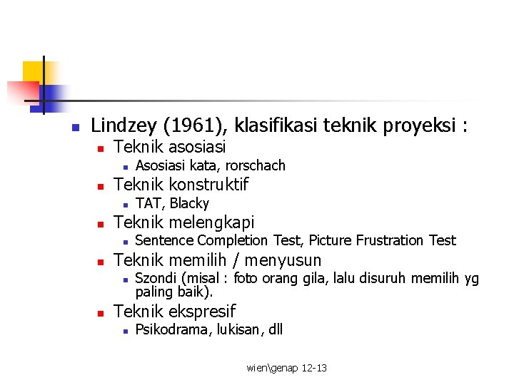 n Lindzey (1961), klasifikasi teknik proyeksi : n Teknik asosiasi n n Teknik konstruktif
