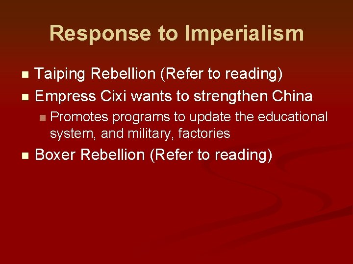 Response to Imperialism Taiping Rebellion (Refer to reading) n Empress Cixi wants to strengthen