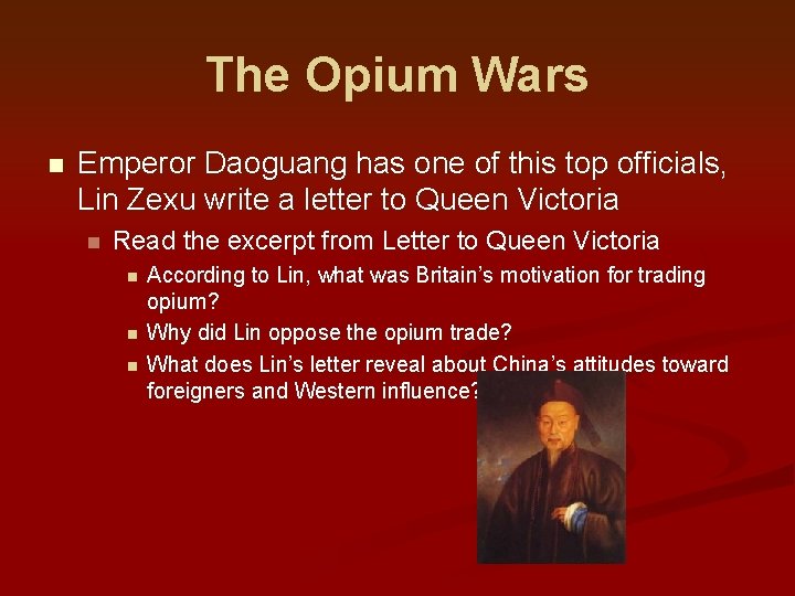 The Opium Wars n Emperor Daoguang has one of this top officials, Lin Zexu