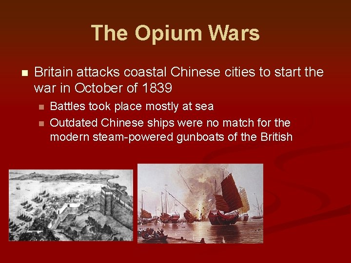 The Opium Wars n Britain attacks coastal Chinese cities to start the war in