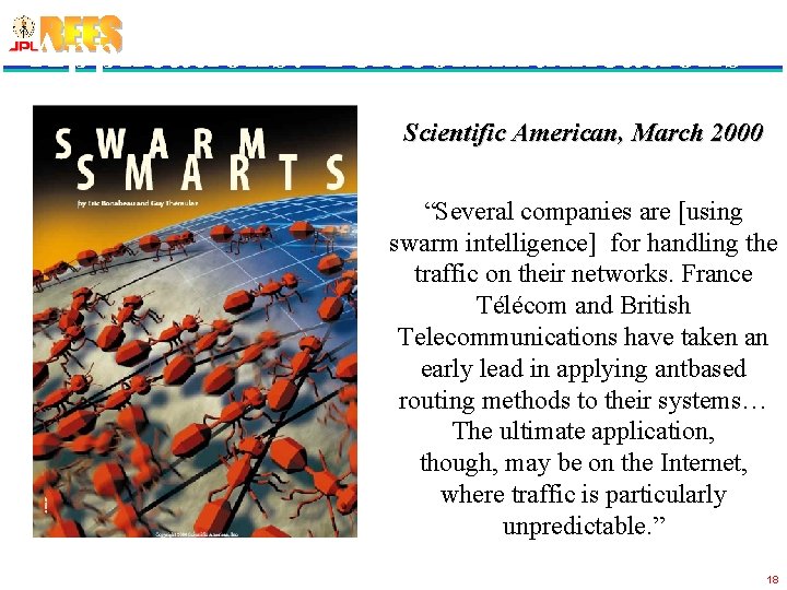 Applications: Telecommunications Scientific American, March 2000 “Several companies are [using swarm intelligence] for handling