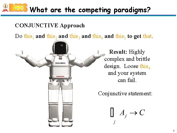 What are the competing paradigms? CONJUNCTIVE Approach Do this 1 and this 2 and