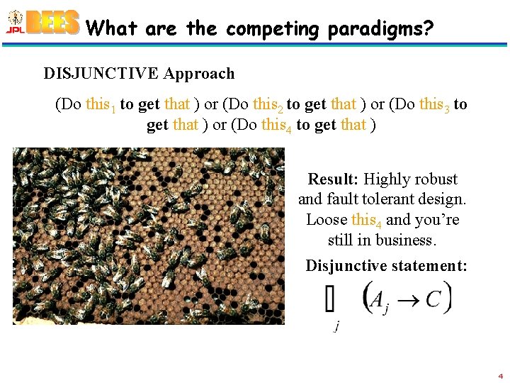 What are the competing paradigms? DISJUNCTIVE Approach (Do this 1 to get that )