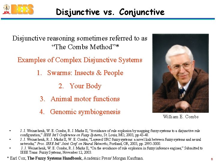 Disjunctive vs. Conjunctive Disjunctive reasoning sometimes referred to as “The Combs Method”* Examples of
