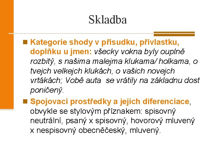 Skladba n Kategorie shody v přísudku, přívlastku, doplňku u jmen: všecky vokna byly ouplně