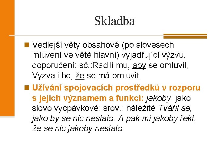 Skladba n Vedlejší věty obsahové (po slovesech mluvení ve větě hlavní) vyjadřující výzvu, doporučení: