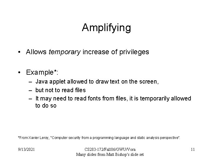 Amplifying • Allows temporary increase of privileges • Example*: – Java applet allowed to