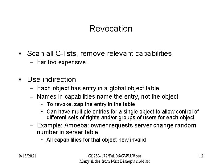 Revocation • Scan all C-lists, remove relevant capabilities – Far too expensive! • Use