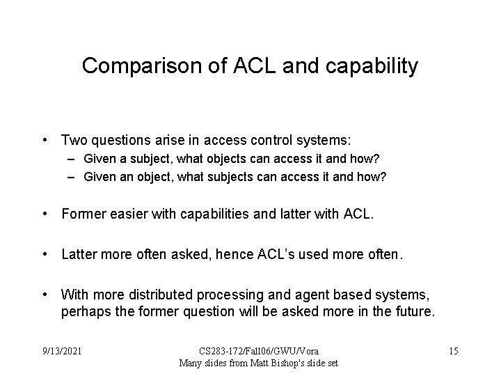 Comparison of ACL and capability • Two questions arise in access control systems: –