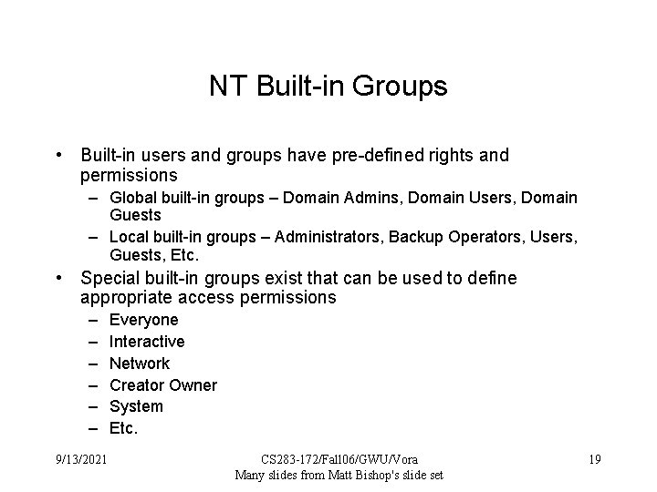 NT Built-in Groups • Built-in users and groups have pre-defined rights and permissions –