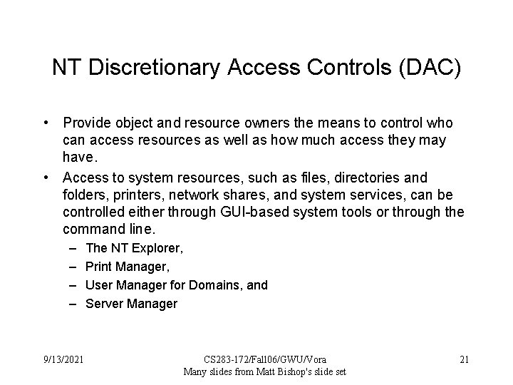 NT Discretionary Access Controls (DAC) • Provide object and resource owners the means to