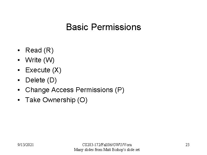 Basic Permissions • • • Read (R) Write (W) Execute (X) Delete (D) Change