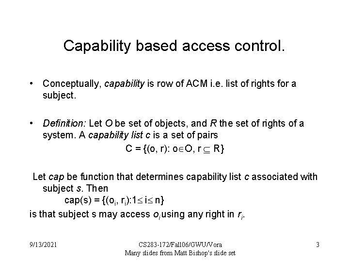 Capability based access control. • Conceptually, capability is row of ACM i. e. list