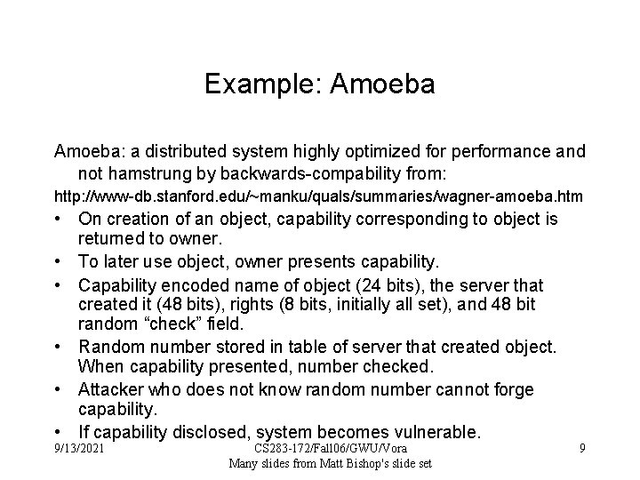 Example: Amoeba: a distributed system highly optimized for performance and not hamstrung by backwards-compability