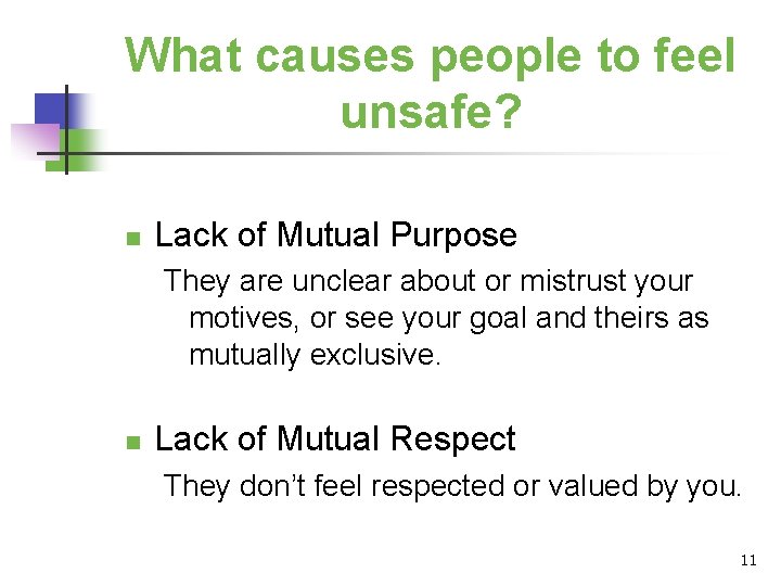 What causes people to feel unsafe? n Lack of Mutual Purpose They are unclear