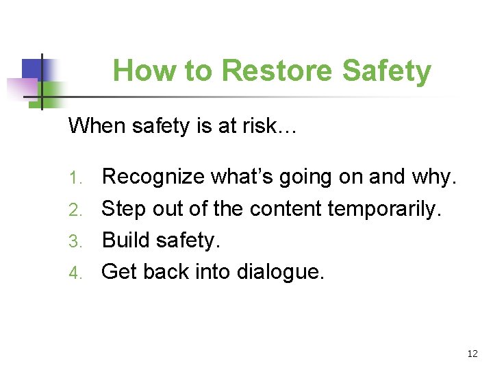 How to Restore Safety When safety is at risk… Recognize what’s going on and